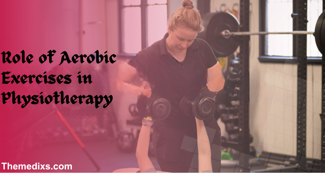 Role of Aerobic Exercises in Physiotherapy